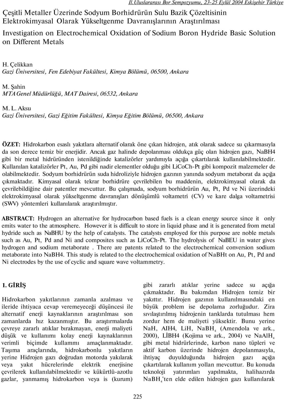 Çelikkan Gazi Üniversitesi, Fen Edebiyat Fakültesi, Kimya Bölümü, 06500, Ankara M. Şahin MTA Genel Müdürlüğü, MAT Dairesi, 06532, Ankara M. L.