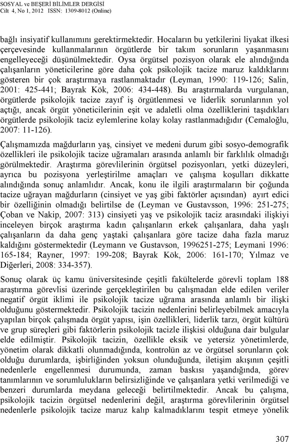 Salin, 2001: 425-441; Bayrak Kök, 2006: 434-448).