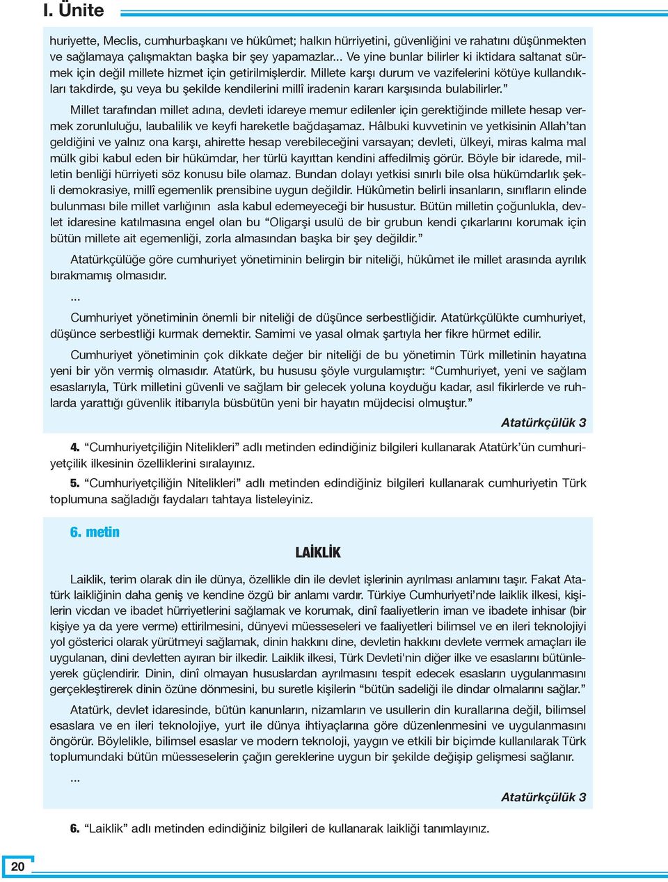 Mil le te kar şı du rum ve va zi fe le ri ni kö tü ye kul lan dıkla rı tak dir de, şu ve ya bu şe kil de ken di le ri ni millî ira de nin ka ra rı kar şı sın da bu la bi lir ler.