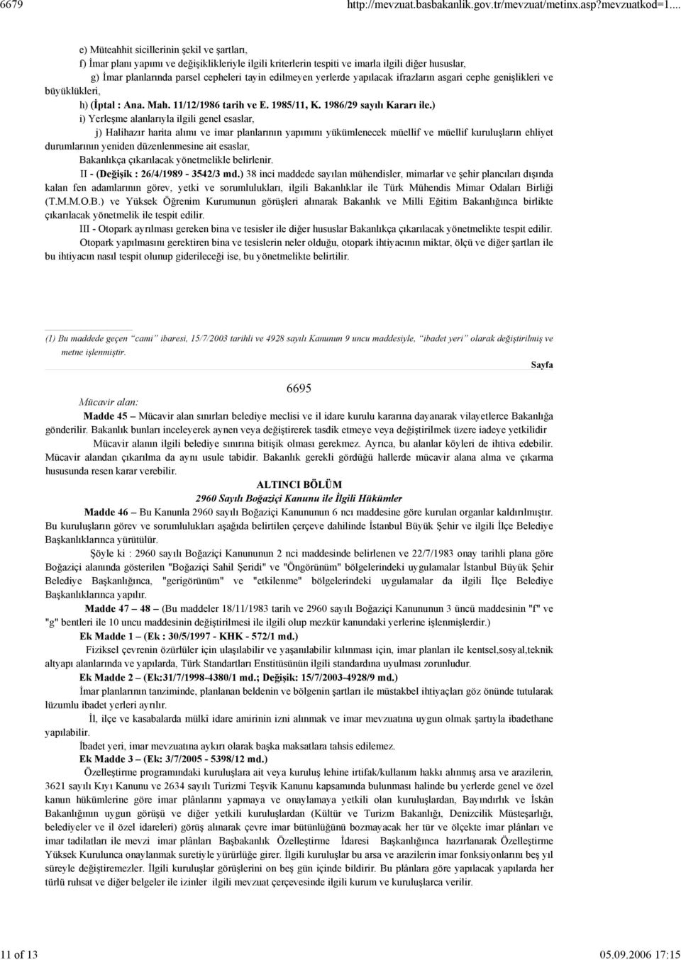 tayin edilmeyen yerlerde yapılacak ifrazların asgari cephe genişlikleri ve büyüklükleri, h) (İptal : Ana. Mah. 11/12/1986 tarih ve E. 1985/11, K. 1986/29 sayılı Kararı ile.