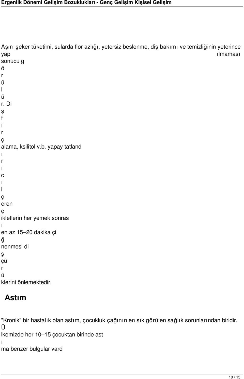 Astm "Konik" bi hastalk olan astm, ocukluk ann en sk glen salk sounlandan biidi.