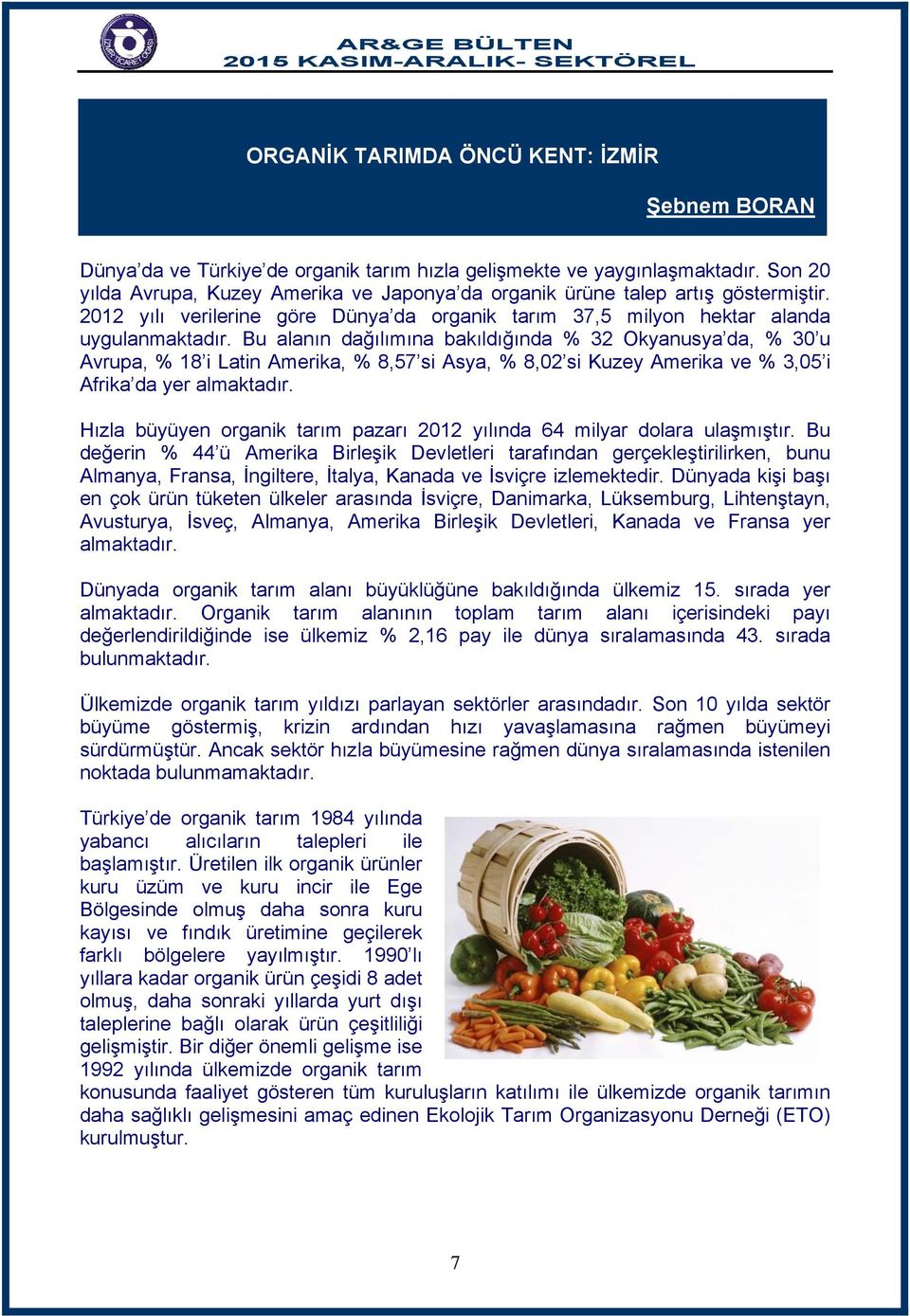 Bu alanın dağılımına bakıldığında % 32 Okyanusya da, % 30 u Avrupa, % 18 i Latin Amerika, % 8,57 si Asya, % 8,02 si Kuzey Amerika ve % 3,05 i Afrika da yer almaktadır.