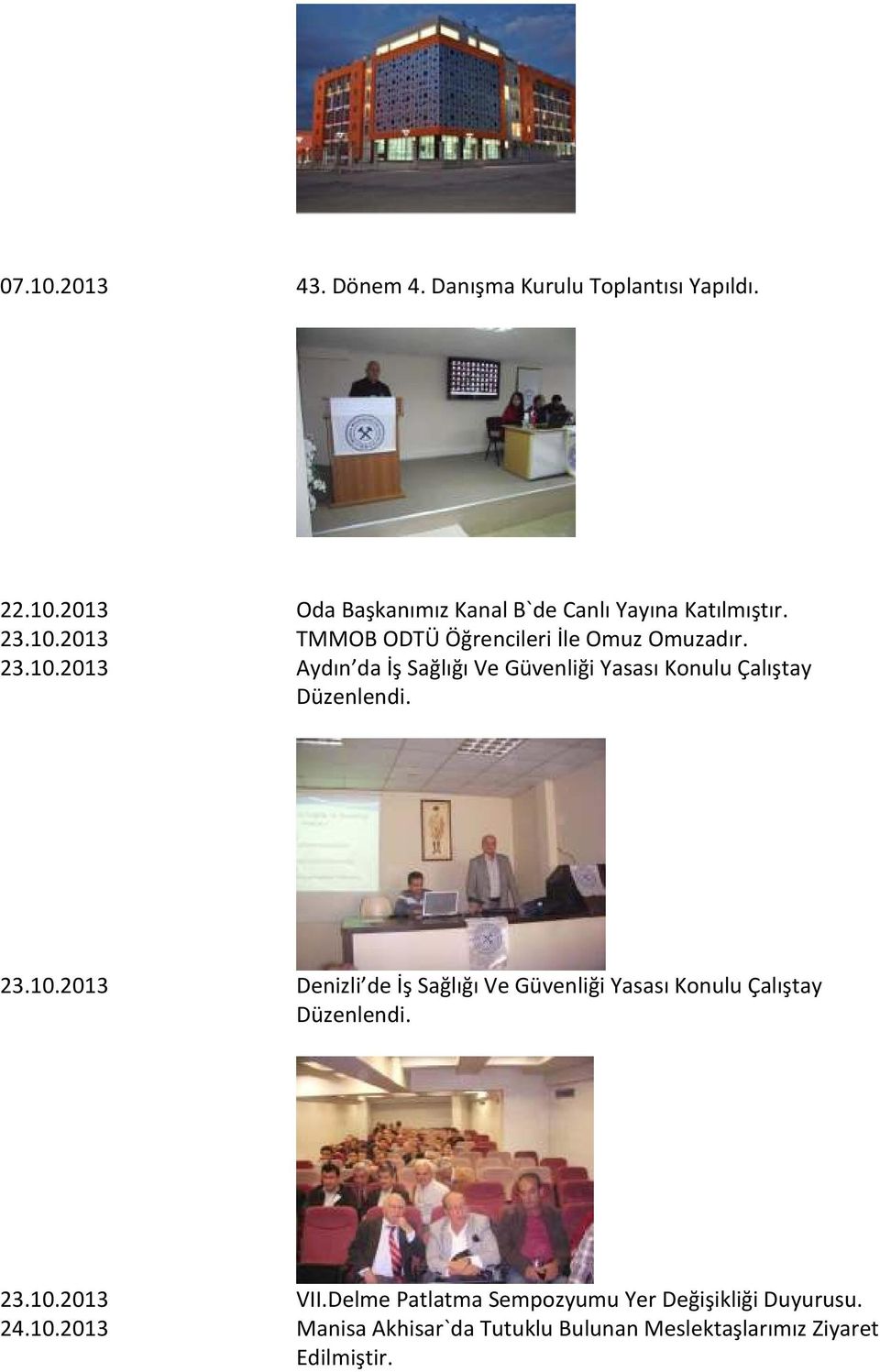 23.10.2013 Denizli de İş Sağlığı Ve Güvenliği Yasası Konulu Çalıştay Düzenlendi. 23.10.2013 VII.