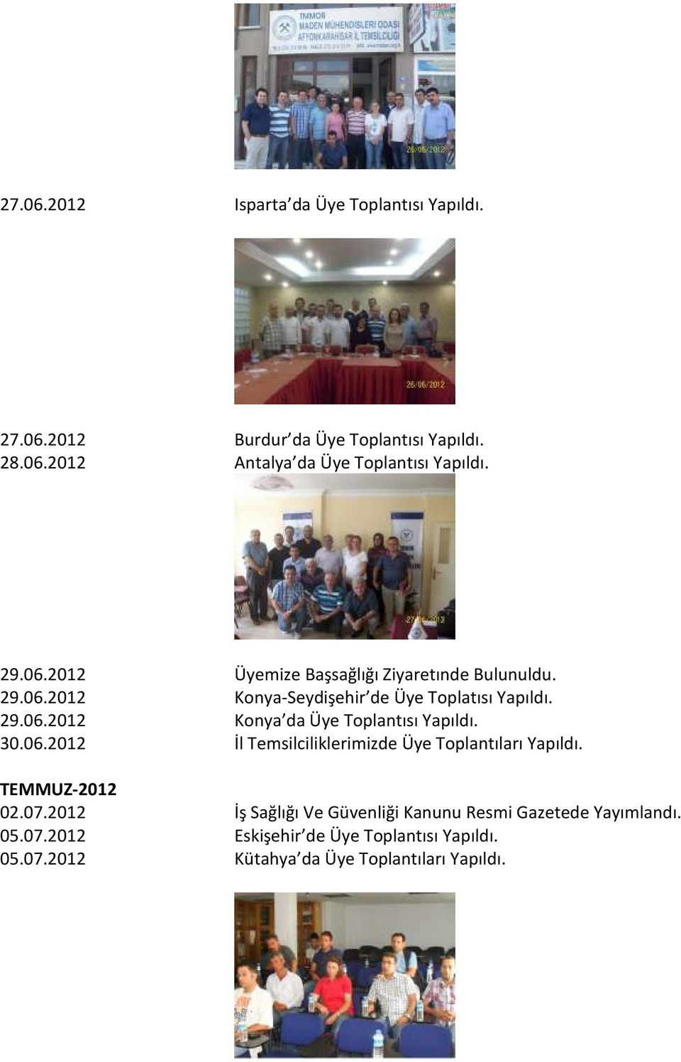 30.06.2012 İl Temsilciliklerimizde Üye Toplantıları Yapıldı. TEMMUZ-2012 02.07.