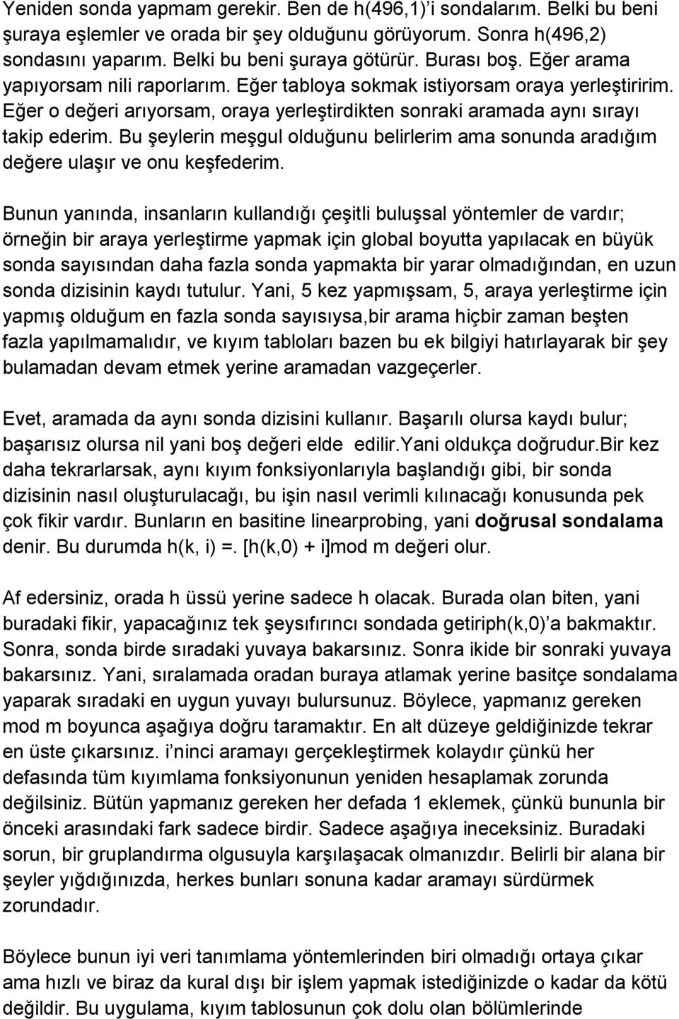 Bu şeylerin meşgul olduğunu belirlerim ama sonunda aradığım değere ulaşır ve onu keşfederim.