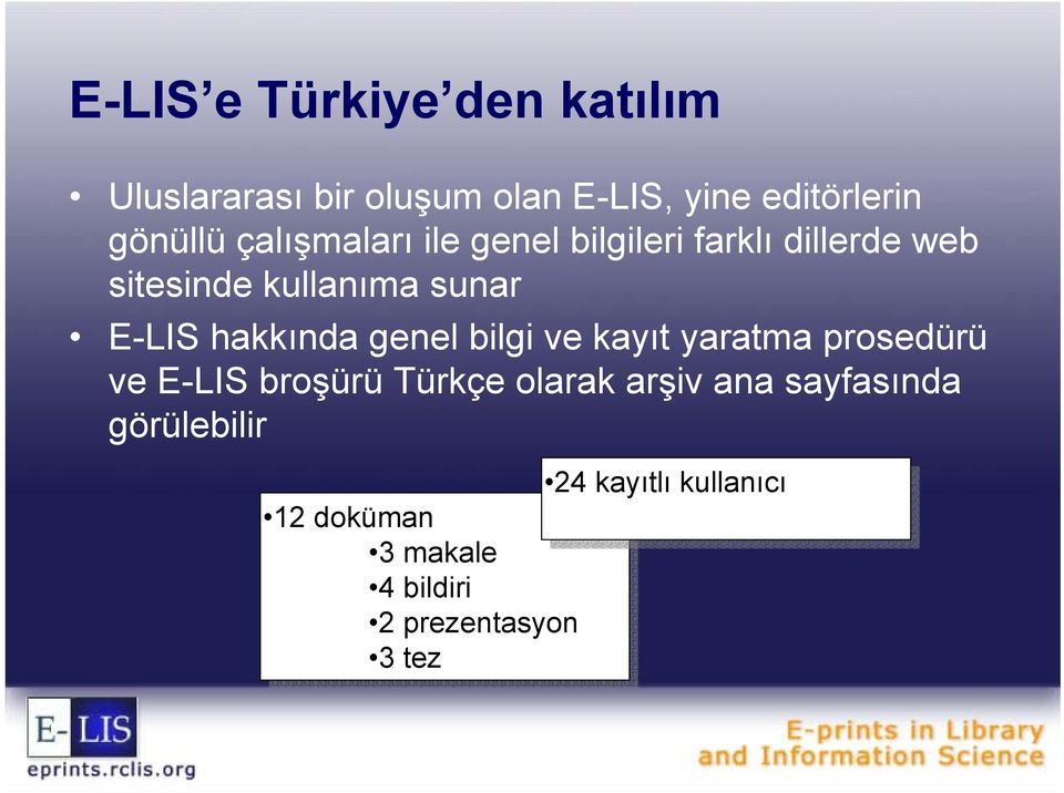 genel bilgi ve kayıt yaratma prosedürü ve E-LIS broşürü Türkçe olarak arşiv ana sayfasında