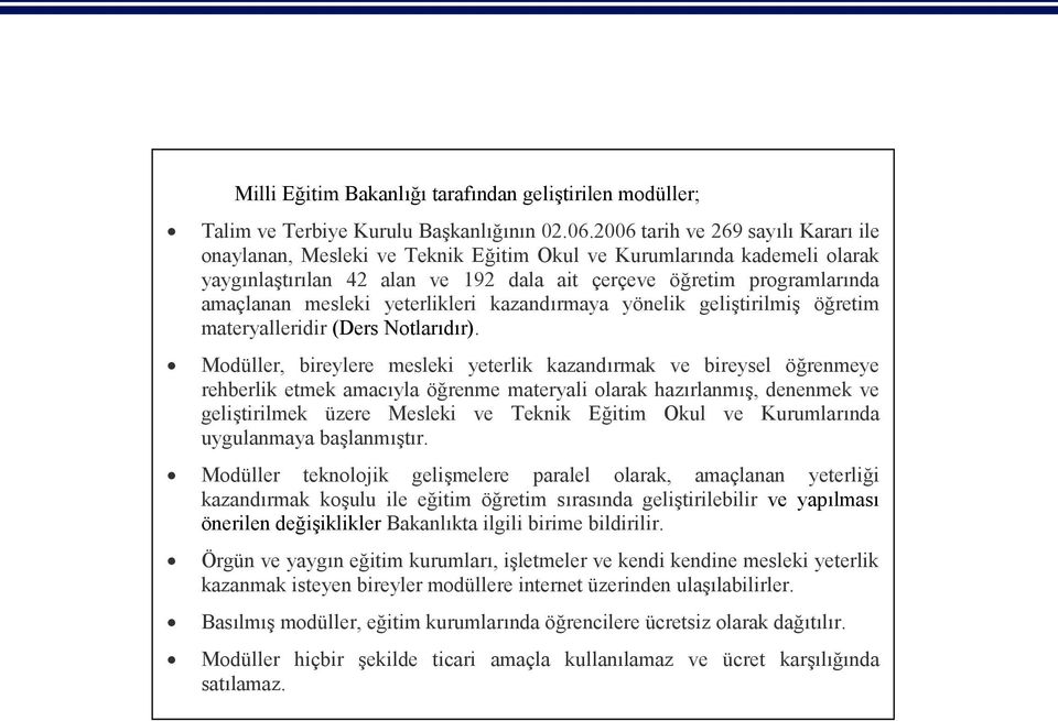 yeterlikleri kazandırmaya yönelik geliştirilmiş öğretim materyalleridir (Ders Notlarıdır).