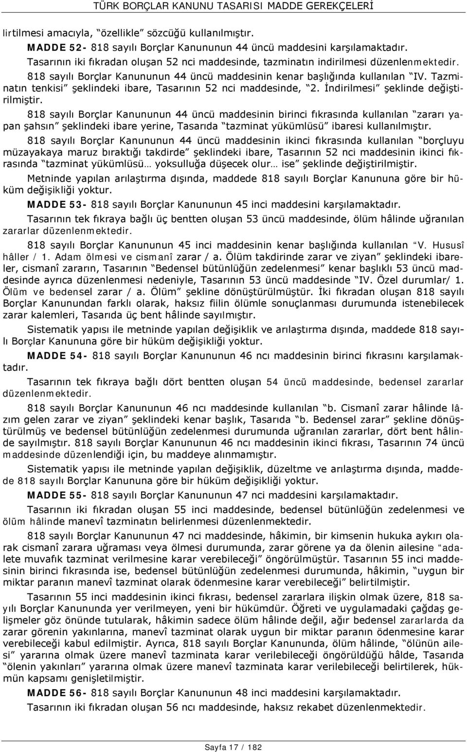 Tazminatın tenkisi şeklindeki ibare, Tasarının 52 nci maddesinde, 2. İndirilmesi şeklinde değiştirilmiştir.