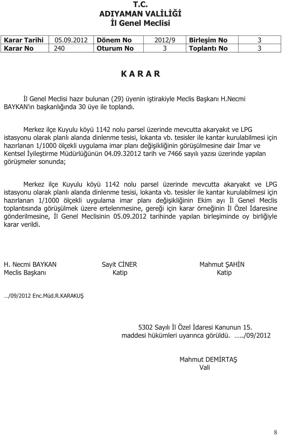 tesisler ile kantar kurulabilmesi için hazırlanan 1/1000 ölçekli uygulama imar planı değişikliğinin görüşülmesine dair İmar ve Kentsel İyileştirme Müdürlüğünün 04.09.