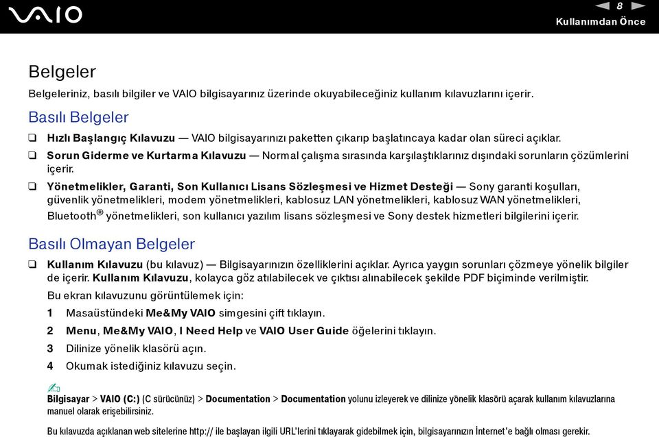 Sorun Giderme ve Kurtarma Kılavuzu Normal çalışma sırasında karşılaştıklarınız dışındaki sorunların çözümlerini içerir.