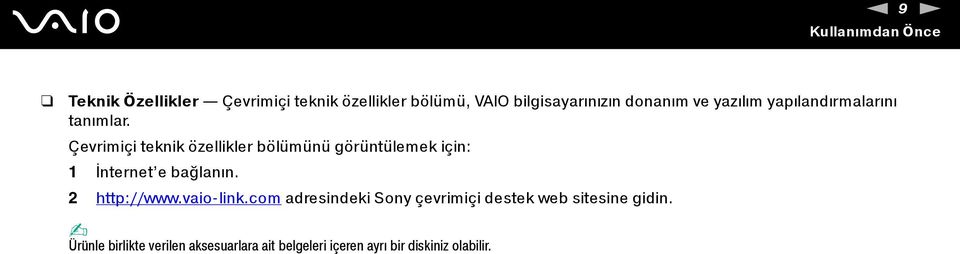 Çevrimiçi teknik özellikler bölümünü görüntülemek için: 1 İnternet e bağlanın. 2 http://www.