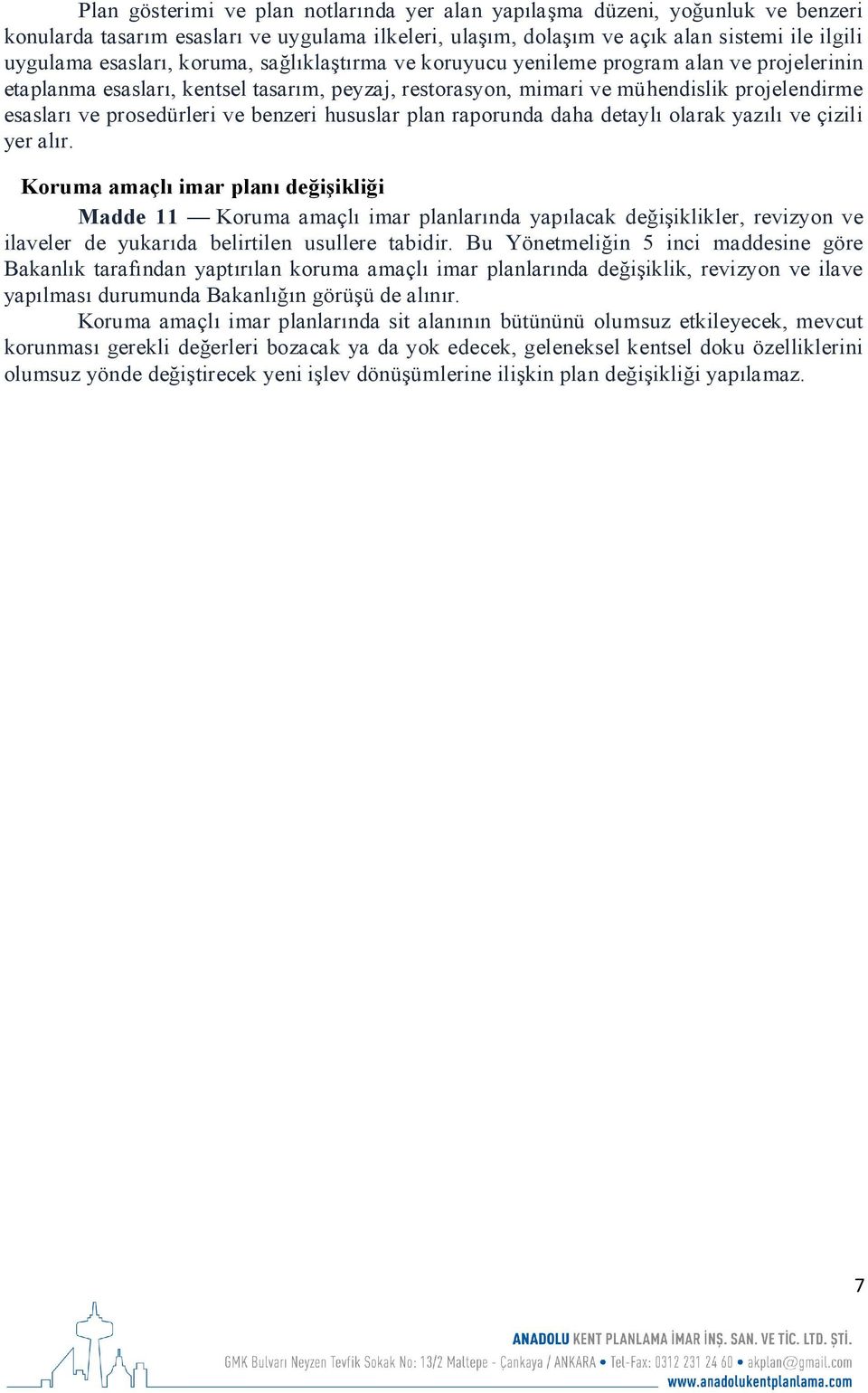 benzeri hususlar plan raporunda daha detaylı olarak yazılı ve çizili yer alır.