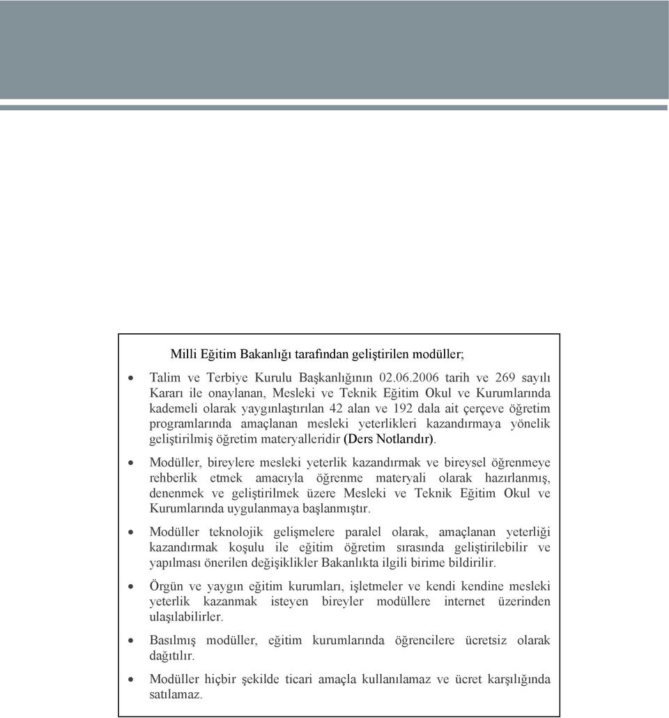 yeterlikleri kazandırmaya yönelik geliştirilmiş öğretim materyalleridir (Ders Notlarıdır).