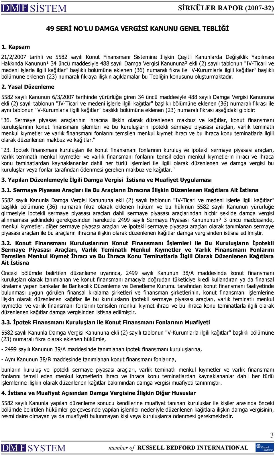 sayılı tablonun "IV-Ticari ve medeni işlerle ilgili kağıtlar" başlıklı bölümüne eklenen (36) numaralı fıkra ile "V-Kurumlarla ilgili kağıtlar" başlıklı bölümüne eklenen (23) numaralı fıkraya ilişkin