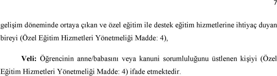 Madde: 4), Veli: Öğrencinin anne/babasını veya kanuni sorumluluğunu