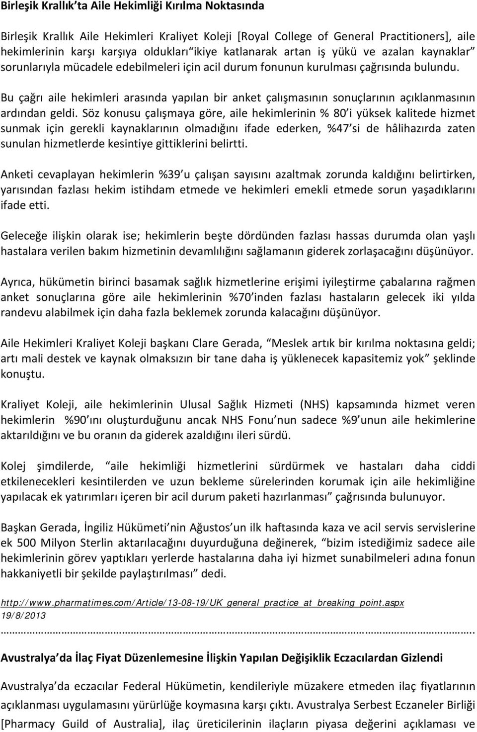 Bu çağrı aile hekimleri arasında yapılan bir anket çalışmasının sonuçlarının açıklanmasının ardından geldi.