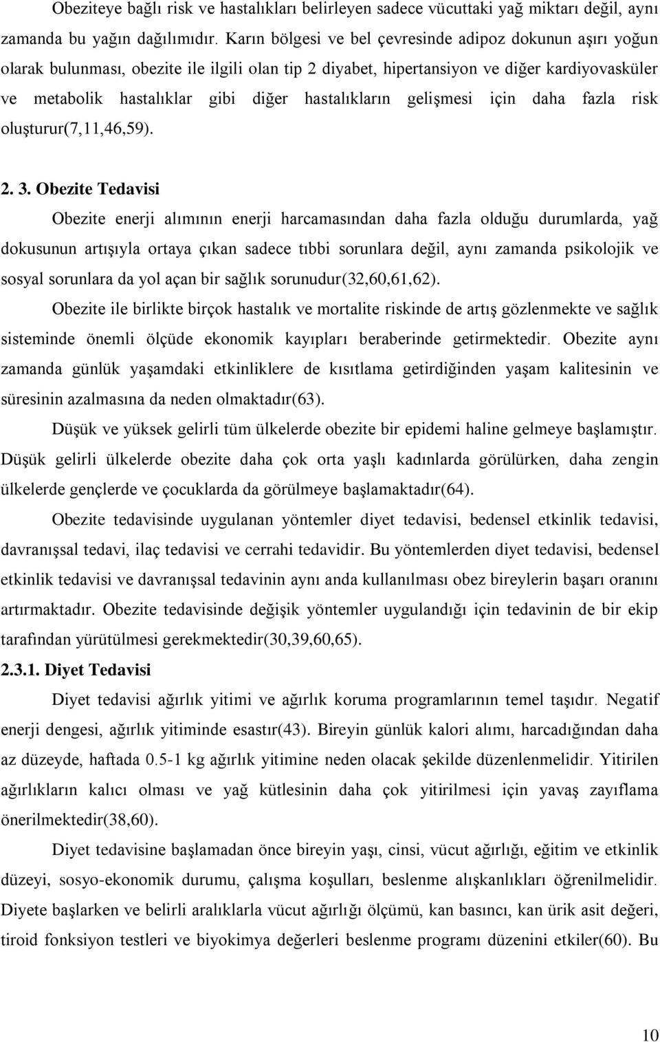 hastalıkların geliģmesi için daha fazla risk oluģturur(7,11,46,59). 2. 3.