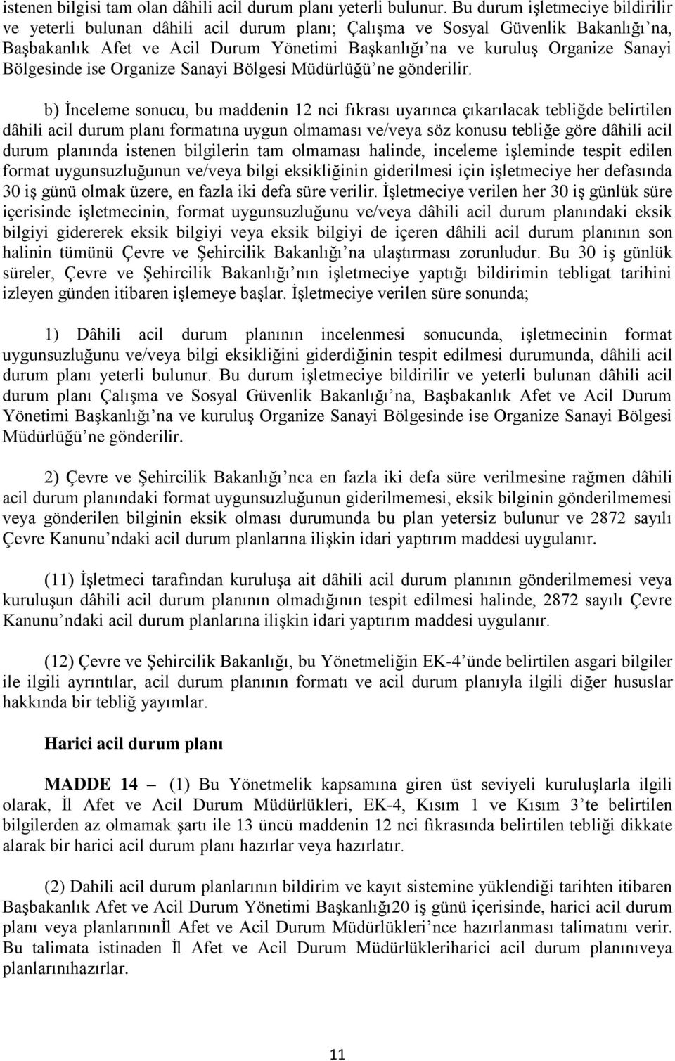 Bölgesinde ise Organize Sanayi Bölgesi Müdürlüğü ne gönderilir.