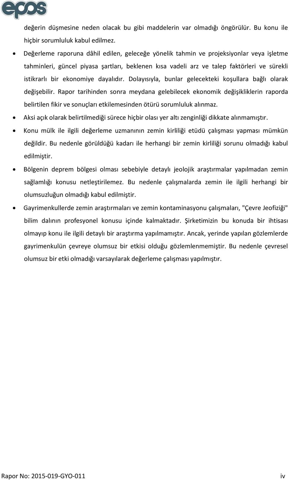 ekonomiye dayalıdır. Dolayısıyla, bunlar gelecekteki koşullara bağlı olarak değişebilir.