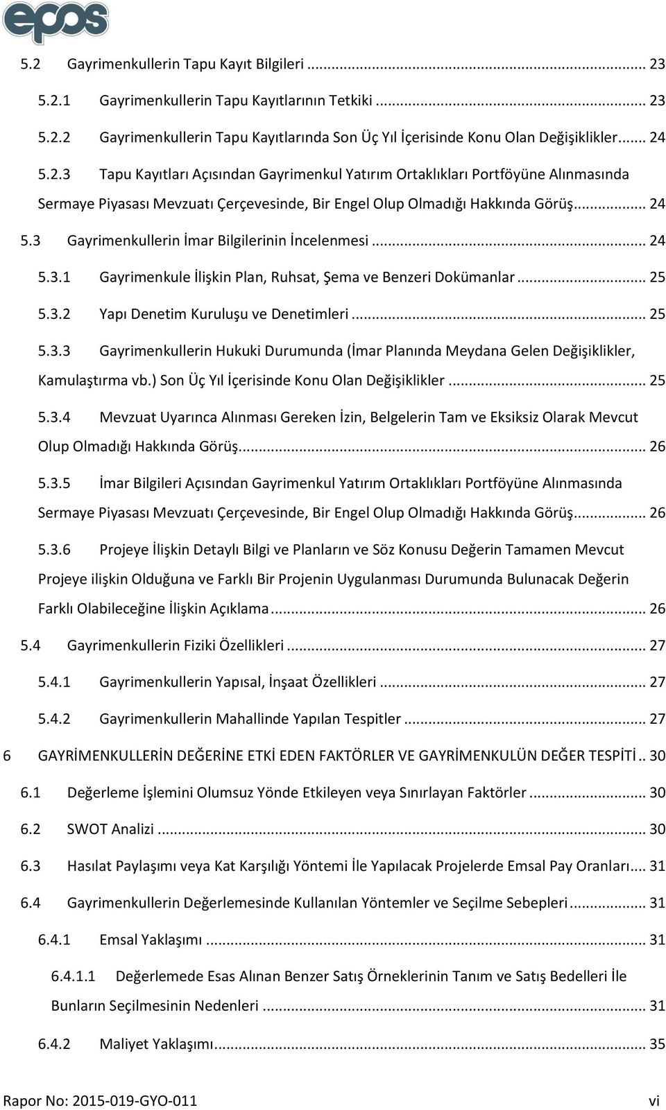 ) Son Üç Yıl İçerisinde Konu Olan Değişiklikler... 25 5.3.