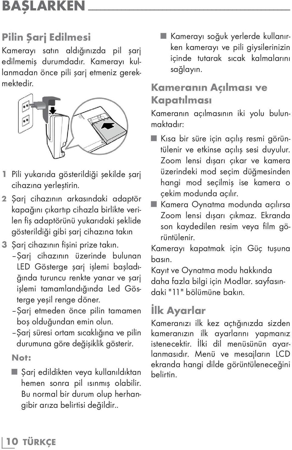 2 Şarj cihazının arkasındaki adaptör kapağını çıkartıp cihazla birlikte verilen fiş adaptörünü yukarıdaki şeklide gösterildiği gibi şarj cihazına takın 3 Şarj cihazının fişini prize takın.