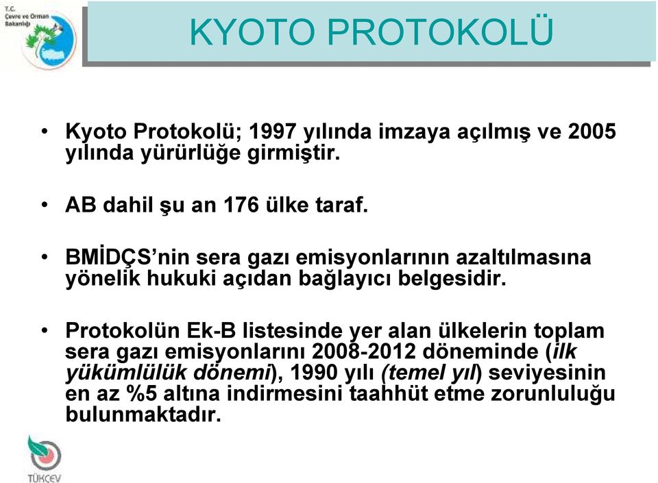 BMİDÇS nin sera gazı emisyonlarının azaltılmasına yönelik hukuki açıdan bağlayıcı belgesidir.