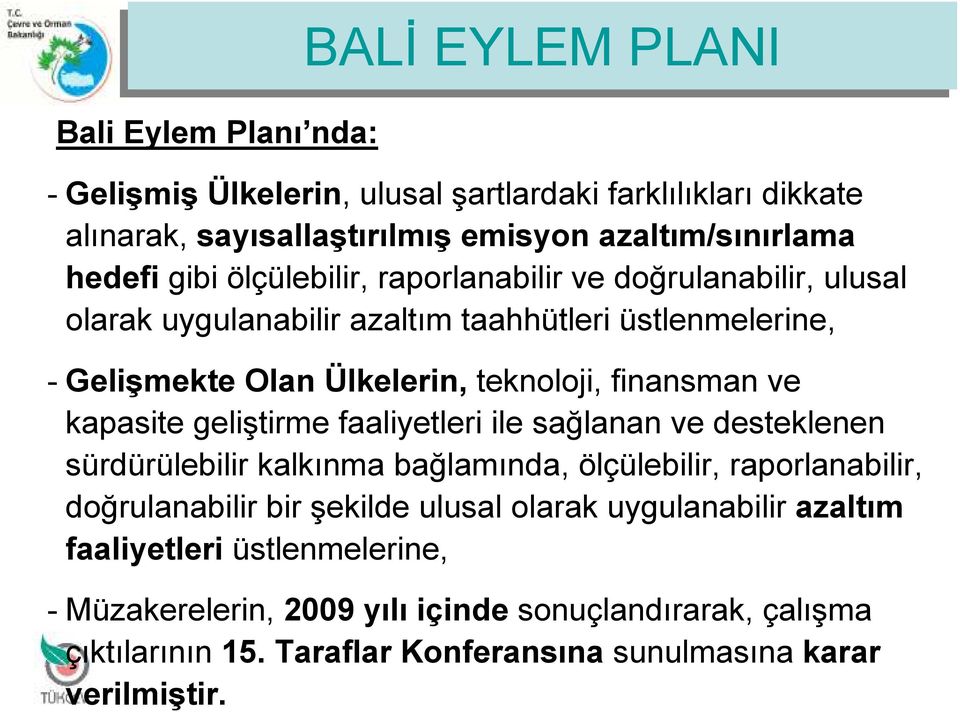 kapasite geliştirme faaliyetleri ile sağlanan ve desteklenen sürdürülebilir kalkınma bağlamında, ölçülebilir, raporlanabilir, doğrulanabilir bir şekilde ulusal olarak