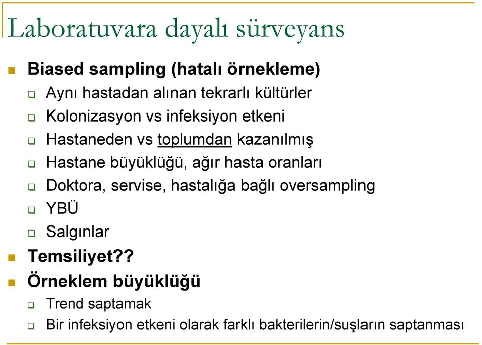 ağır hasta oranları Doktora, servise, hastalığa bağlı oversampling YBÜ Salgınlar Temsiliyet?