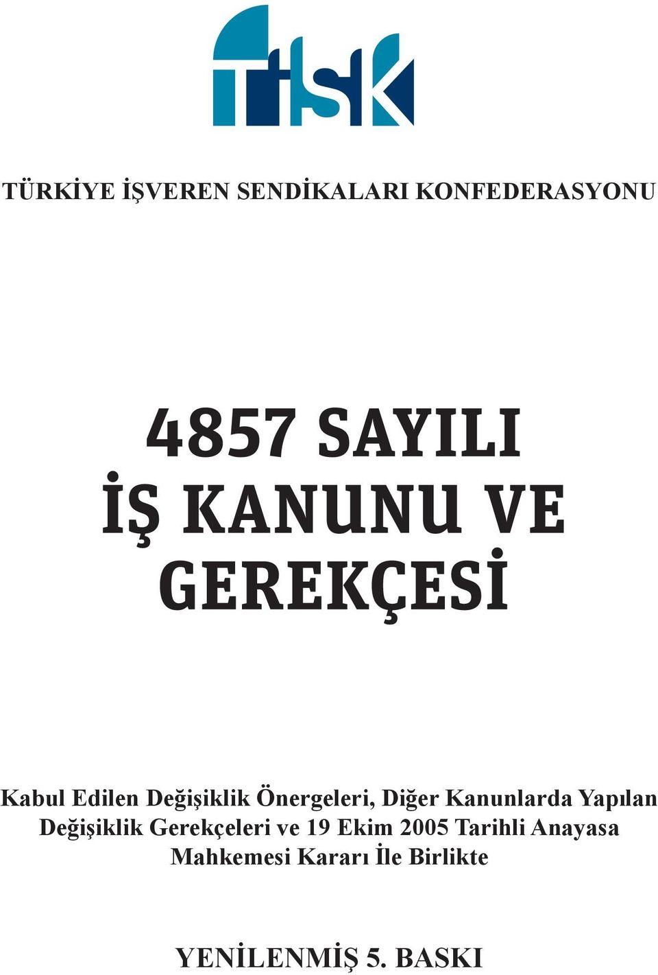 Yapılan Değişiklik Gerekçeleri ve 19 Ekim 2005