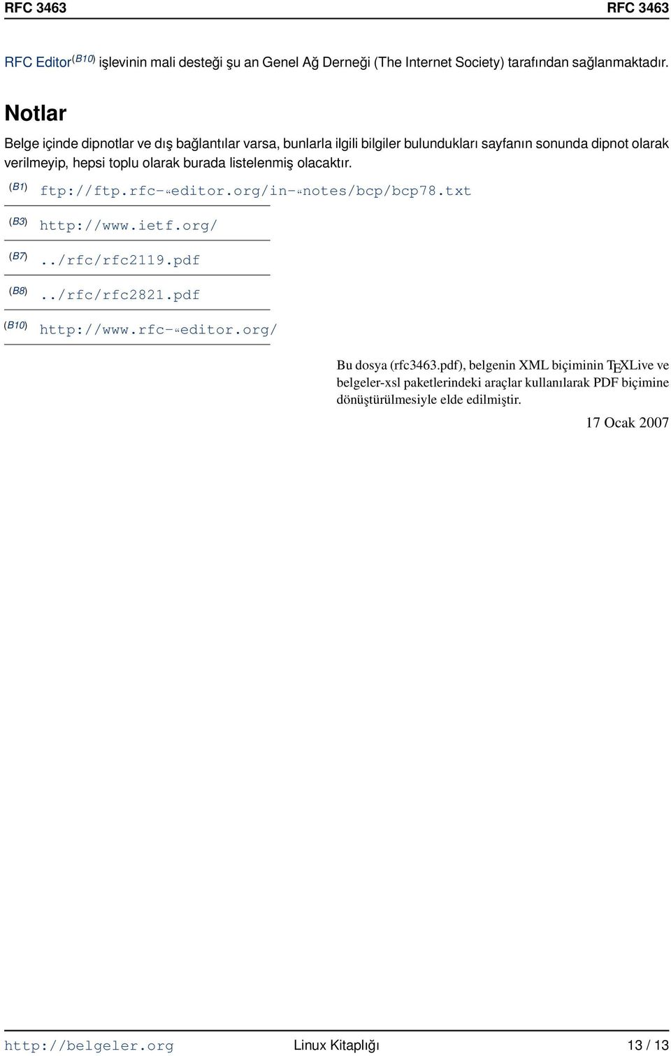 listelenmiş olacaktır. (B1) (B3) (B7) (B8) (B10) ftp://ftp.rfc- editor.org/in- notes/bcp/bcp78.txt http://www.ietf.org/../rfc/rfc2119.pdf../rfc/rfc2821.pdf http://www.