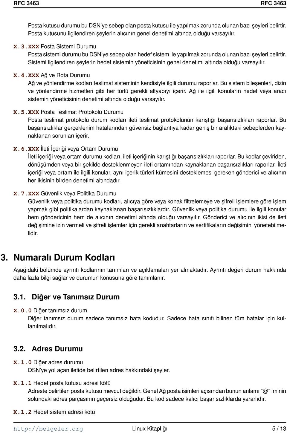 Sistemi ilgilendiren şeylerin hedef sistemin yöneticisinin genel denetimi altında olduğu varsayılır. X.4.