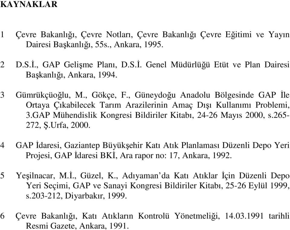 GAP Mühendislik Kongresi Bildiriler Kitabı, 24-26 Mayıs 2000, s.265-272, Ş.Urfa, 2000.