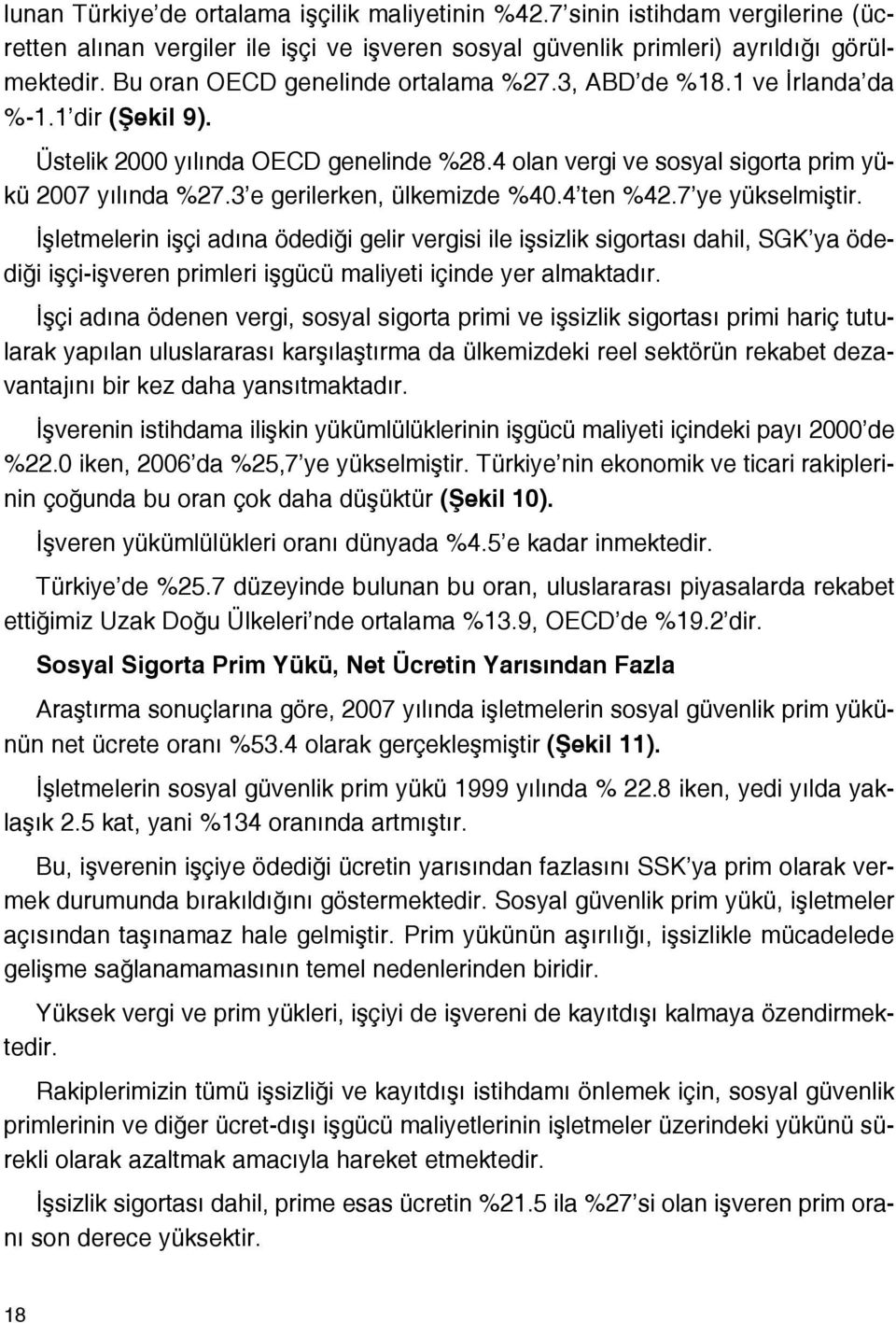 3 e gerilerken, ülkemizde %4.4 ten %42.7 ye yükselmifltir.