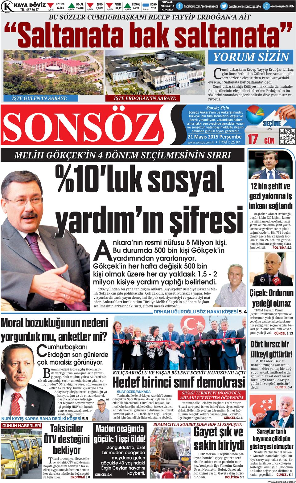 Türkiye nin tüm sorunlarını özgür ve özerk yayınlayan, vatandaşın haber alma hakkı çerçevesinde gerçekleri yazan ve sonsözün vatandaşın olduğu ilkesini savunan günlük siyasi gazetedir. www.sonsoz.com.