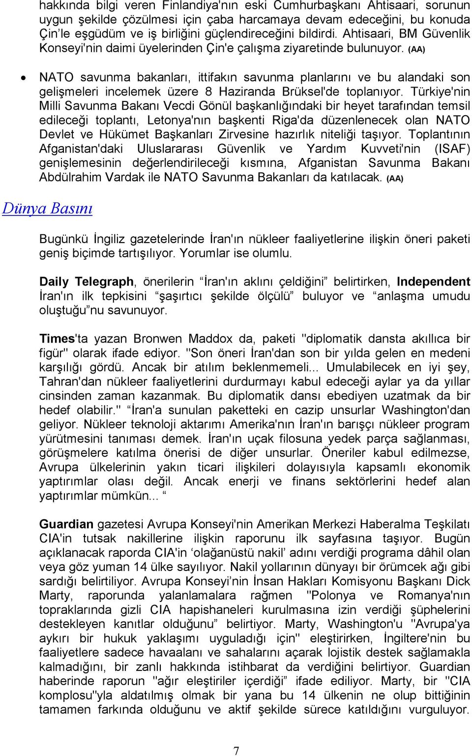 (AA) NATO savunma bakanları, ittifakın savunma planlarını ve bu alandaki son gelişmeleri incelemek üzere 8 Haziranda Brüksel'de toplanıyor.