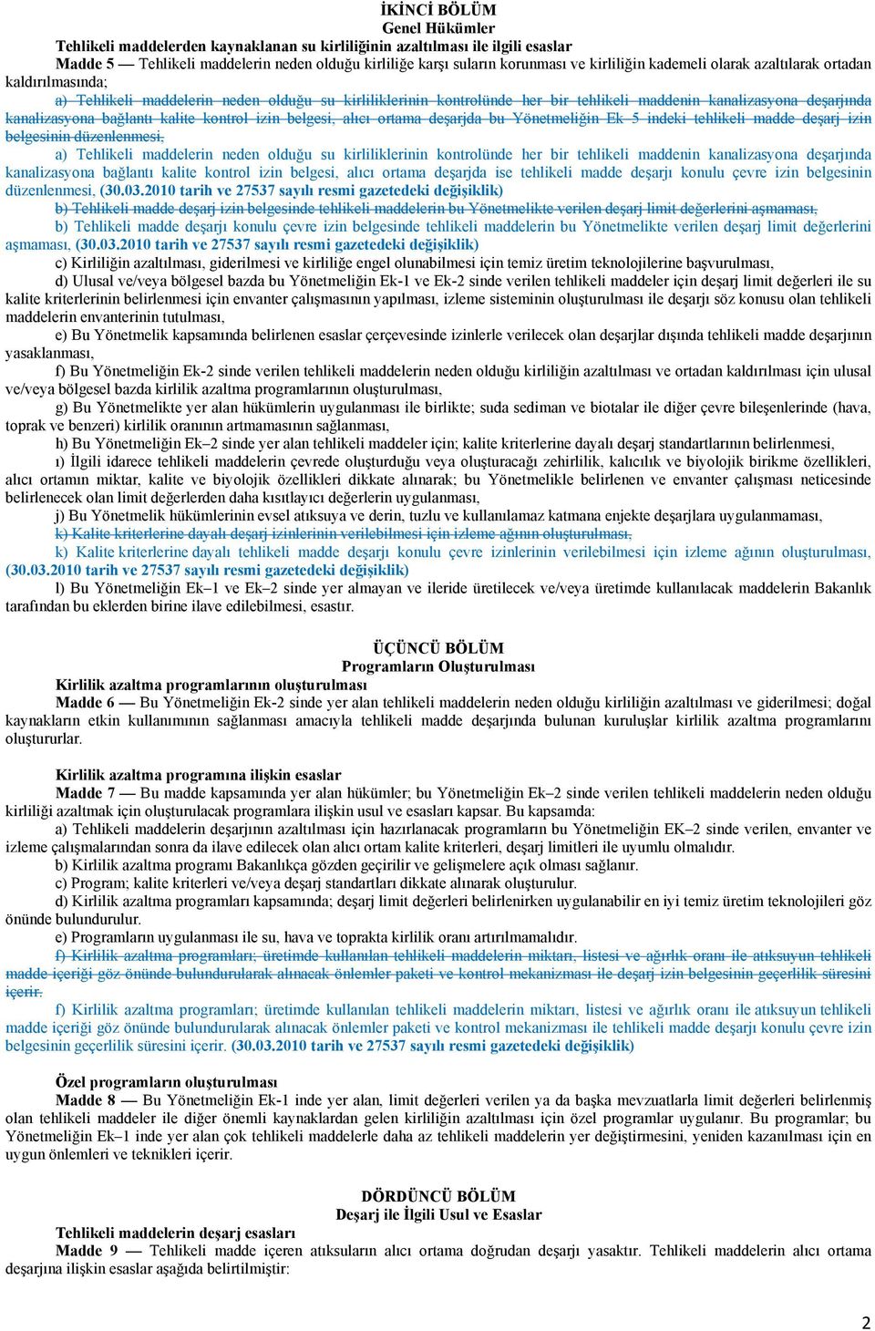 kalite kontrol izin belgesi, alıcı ortama deşarjda bu Yönetmeliğin Ek 5 indeki tehlikeli madde deşarj izin belgesinin düzenlenmesi, a) Tehlikeli maddelerin neden olduğu su kirliliklerinin kontrolünde