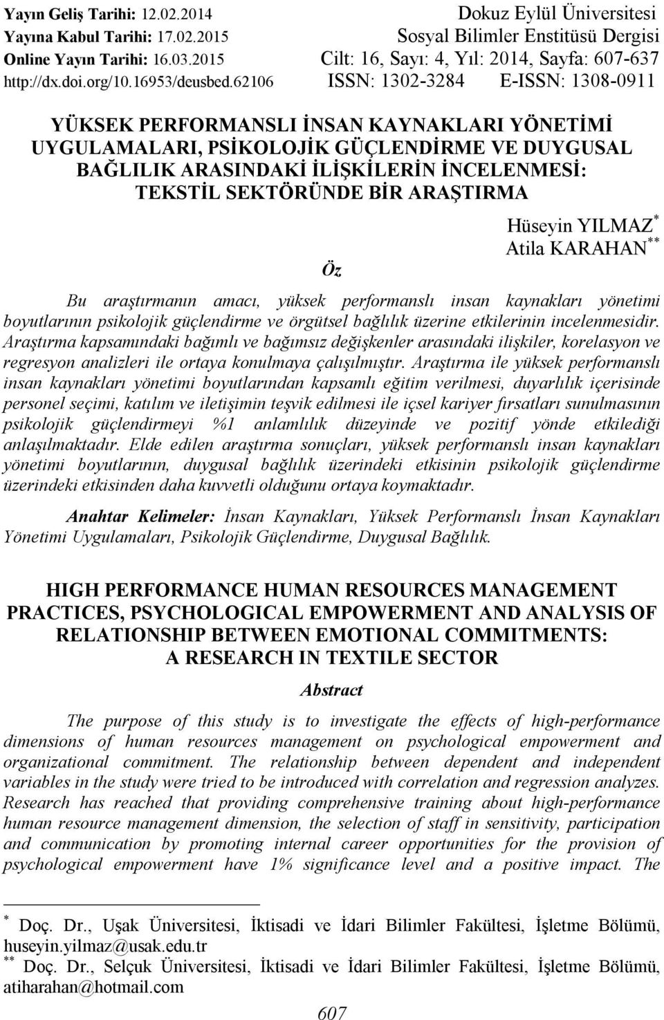 62106 ISSN: 1302-3284 E-ISSN: 1308-0911 YÜKSEK PERFORMANSLI İNSAN KAYNAKLARI YÖNETİMİ UYGULAMALARI, PSİKOLOJİK GÜÇLENDİRME VE DUYGUSAL BAĞLILIK ARASINDAKİ İLİŞKİLERİN İNCELENMESİ: TEKSTİL SEKTÖRÜNDE