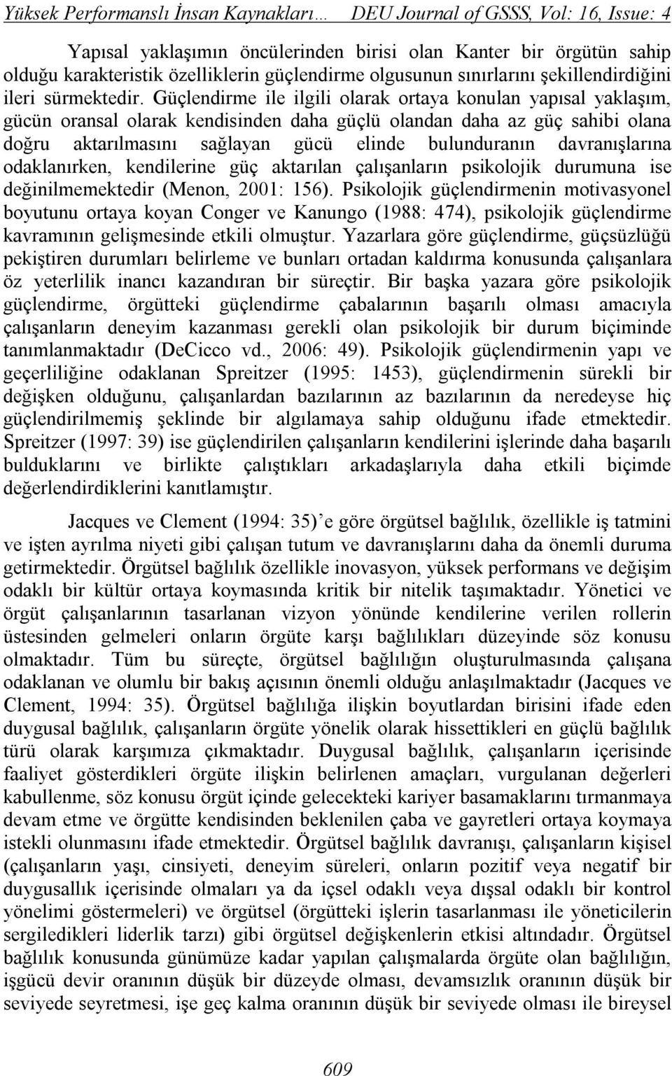 Güçlendirme ile ilgili olarak ortaya konulan yapısal yaklaşım, gücün oransal olarak kendisinden daha güçlü olandan daha az güç sahibi olana doğru aktarılmasını sağlayan gücü elinde bulunduranın