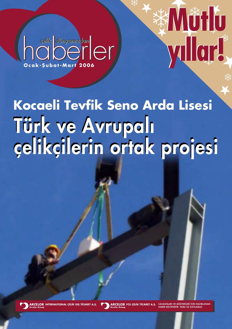 ARCELOR INTERNATIONAL ÇEL K DIfi T CARET A.fi. Arcelor Group ARCELOR FCS ÇEL K T CARET A.