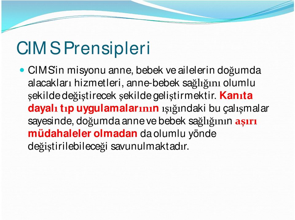 Kan ta dayal t p uygulamalar n ndaki bu çal malar sayesinde, do umda anne ve