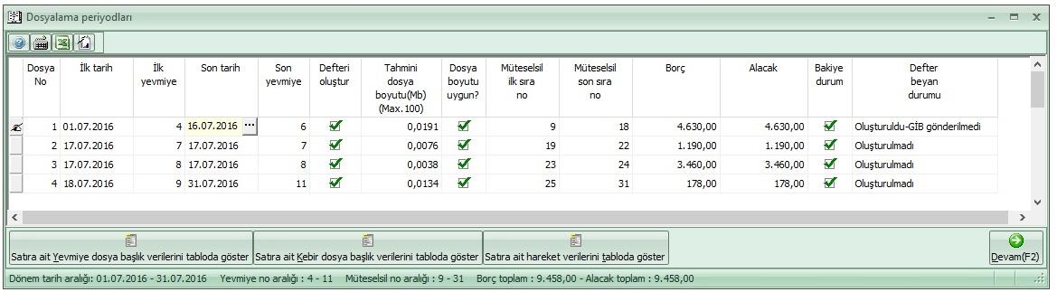 ) izleyebilmek ve takip etmek için, e-defter modülüne, Beyan amaçlı e-defter görüntüleme (340003) ile Çalışma amaçlı e-defter görüntüleme (340004) menüleri eklenmiştir.