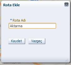 Rota oluştur menüsüne giderek, rota ekleme işlemini