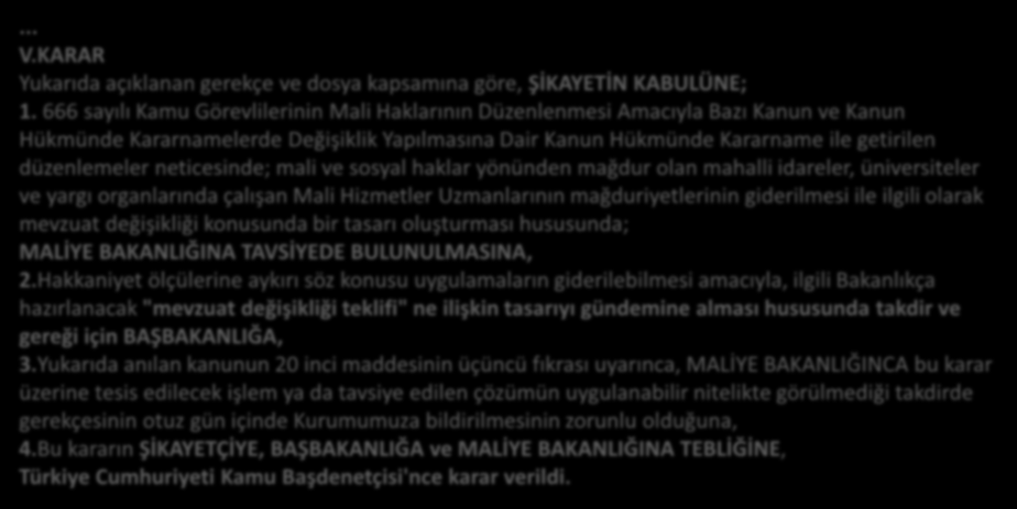 ŞİKAYET NO : 2015/1056 KARAR TARİHİ : 18/08/2015... V.KARAR Yukarıda açıklanan gerekçe ve dosya kapsamına göre, ŞİKAYETİN KABULÜNE; 1.