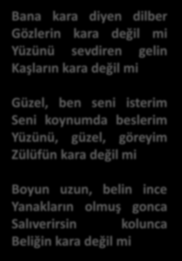 BAŞLICA ESERLERİ ANNACINA ALMIŞ KOCA BERİD İ BAĞLANDI YOLLARIM, KALDIM ÇARESİZ BANA KARA DİYEN DİLBER BİR AYRILIK BİR YOKSULLUK BİR YİĞİT GURBETE GİTSE BİTTİ M OLA, ŞAM İLİNİN HURMASI ÇIKIP YÜCESİNE