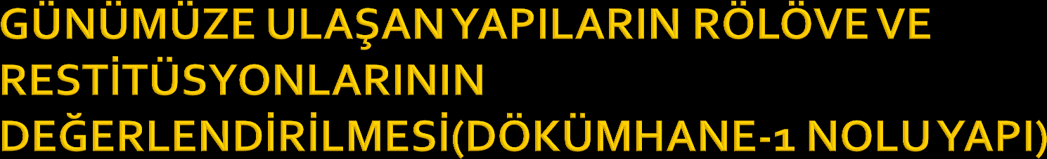 Dökümhane binasının restitüsyonu, yapıdaki izler ve araştırmalar sonucunda bulunan eski fotoğraflar doğrultusunda hazırlanmıştır.