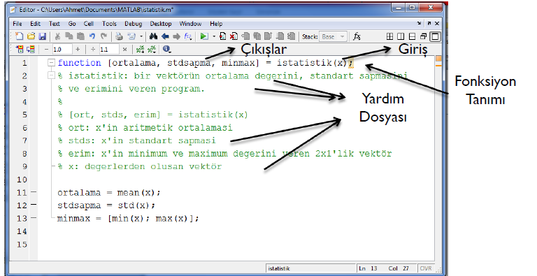 ALGORİTMALAR VE PROGRAMLAMA DENEY-2: MATLAB da FONKSİYON M-DOSYALARI, KOŞUL İŞLEMLERİ (switch case), BREAK, CONTINUE, RETURN KOMUTLARI FONKSİYON M-DOSYALARI: Fonksiyon, belirli sayıda verileri