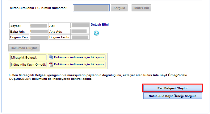 iii. Noterin Ret Belgesi Oluşturması Mirasçılık Belgesi oluşturulduktan sonra noterin Mirasçılık Belgesi nin verilmesine engel bir durum tespit etmesi halinde; Ret Belgesi Oluştur düğmesine