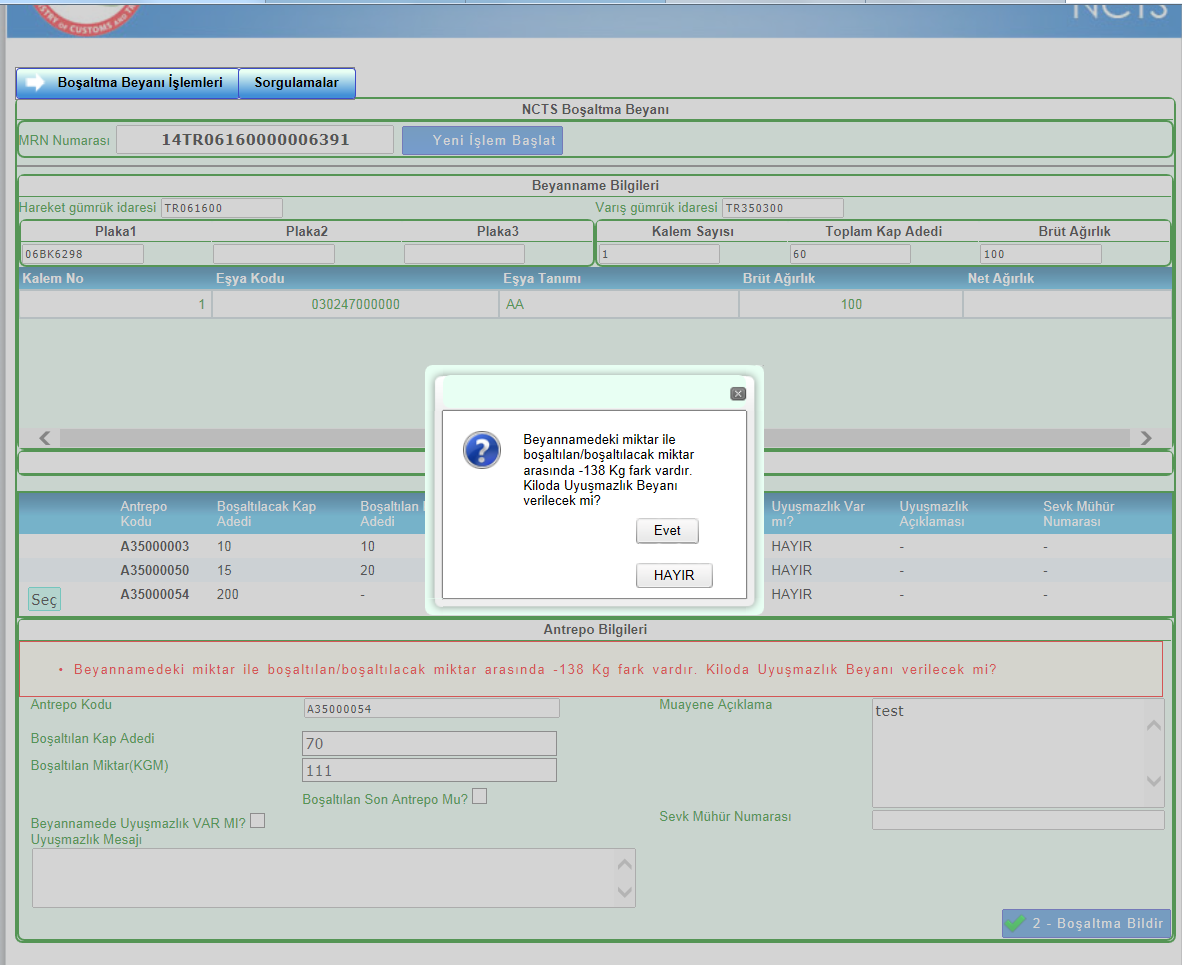 Son antrepoda, görevli memur/ygm tarafından gerekli alanlar doldurulup boşaltma bildir denildiğinde, beyannamede beyan edilen ağırlık ile antrepolarda