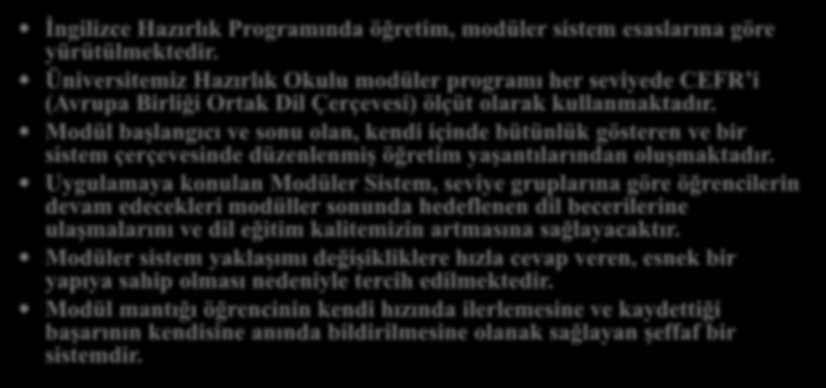 İngilizce Hazırlık Programında öğretim, modüler sistem esaslarına göre yürütülmektedir.