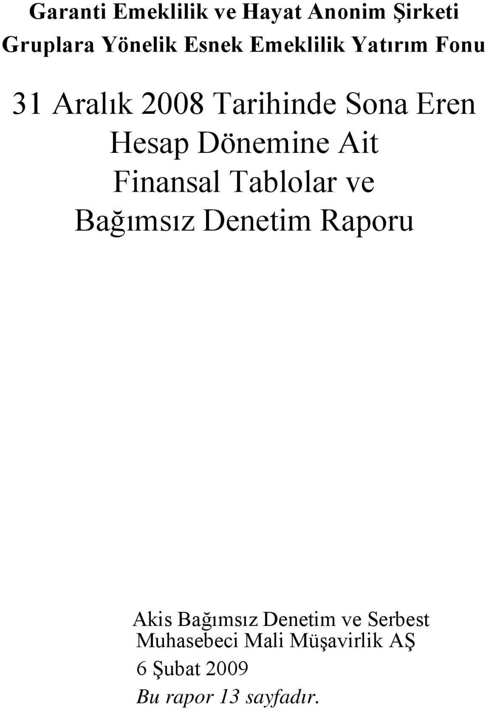 Dönemine Ait Finansal Tablolar ve Bağımsız Denetim Raporu Akis